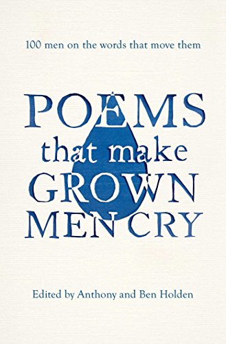Poems That Make Grown Men Cry: 100 Men on the Words That Move Them von Simon & Schuster